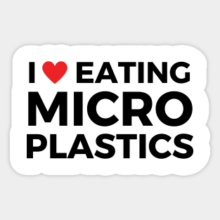 i love eating microplastics Sticker